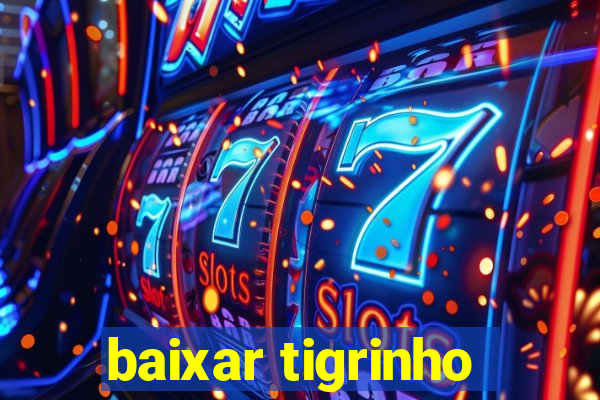 baixar tigrinho